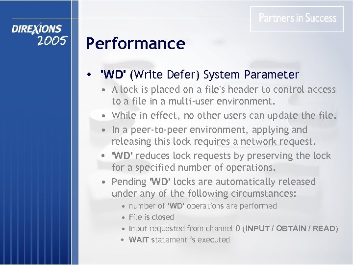 Performance • 'WD' (Write Defer) System Parameter • A lock is placed on a