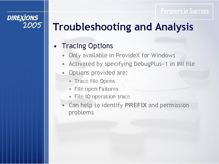 Troubleshooting and Analysis • Tracing Options • Only available in Provide. X for Windows