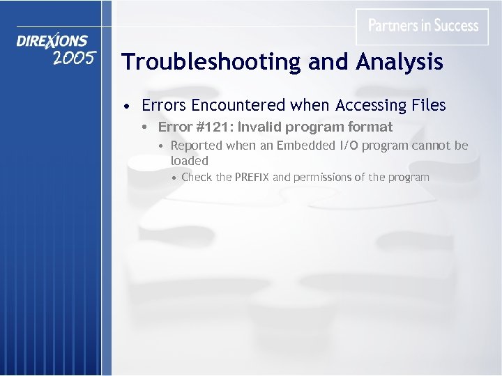 Troubleshooting and Analysis • Errors Encountered when Accessing Files • Error #121: Invalid program