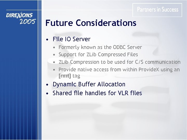 Future Considerations • File IO Server • • Formerly known as the ODBC Server