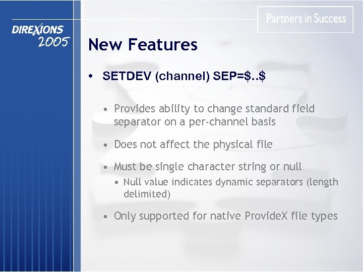 New Features • SETDEV (channel) SEP=$. . $ • Provides ability to change standard