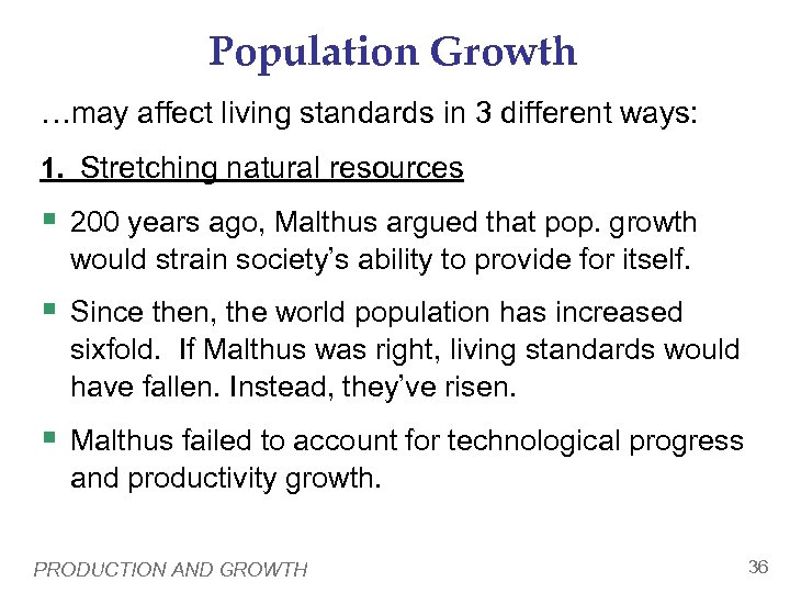 Population Growth …may affect living standards in 3 different ways: 1. Stretching natural resources