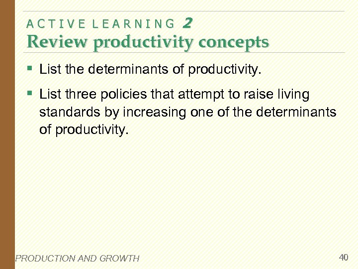 ACTIVE LEARNING 2 Review productivity concepts § List the determinants of productivity. § List
