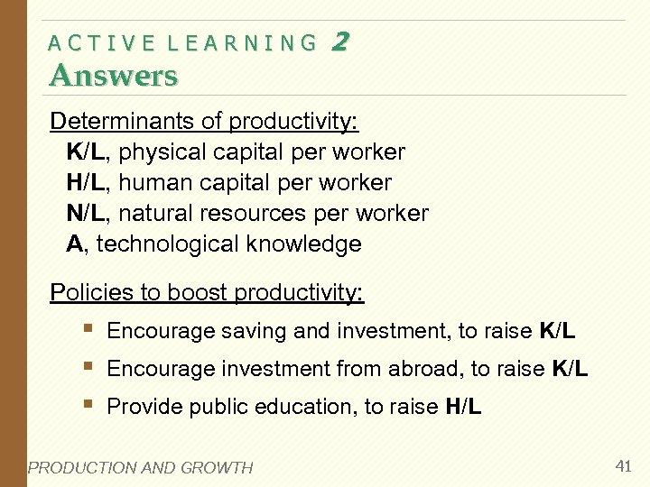 ACTIVE LEARNING Answers 2 Determinants of productivity: K/L, physical capital per worker H/L, human