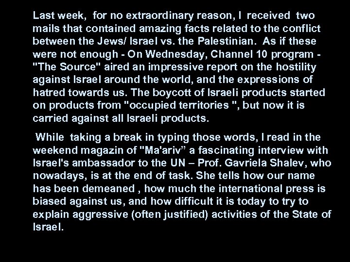 Last week, for no extraordinary reason, I received two mails that contained amazing facts