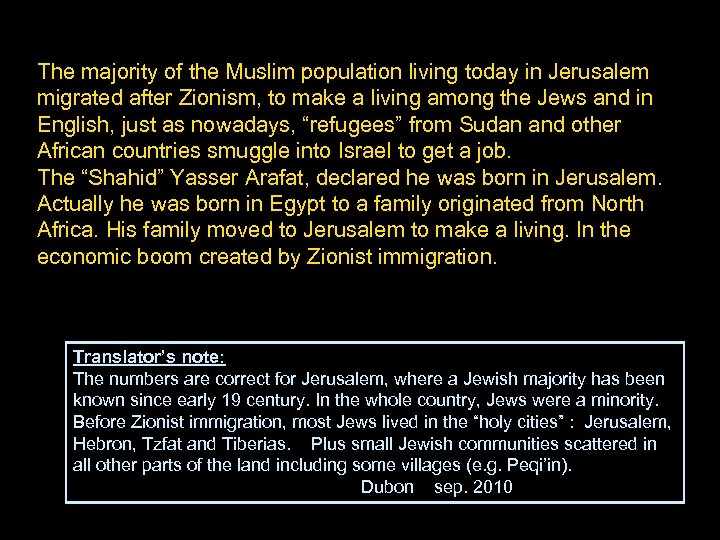 The majority of the Muslim population living today in Jerusalem migrated after Zionism, to
