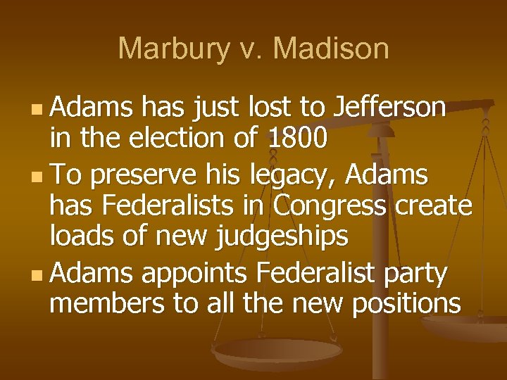 Marbury v. Madison n Adams has just lost to Jefferson in the election of