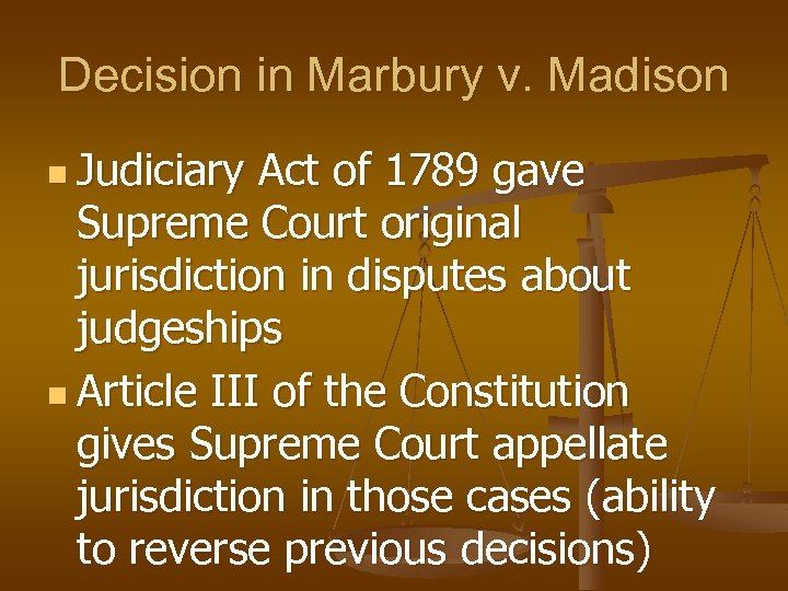 Decision in Marbury v. Madison n Judiciary Act of 1789 gave Supreme Court original