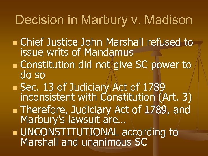 Decision in Marbury v. Madison Chief Justice John Marshall refused to issue writs of