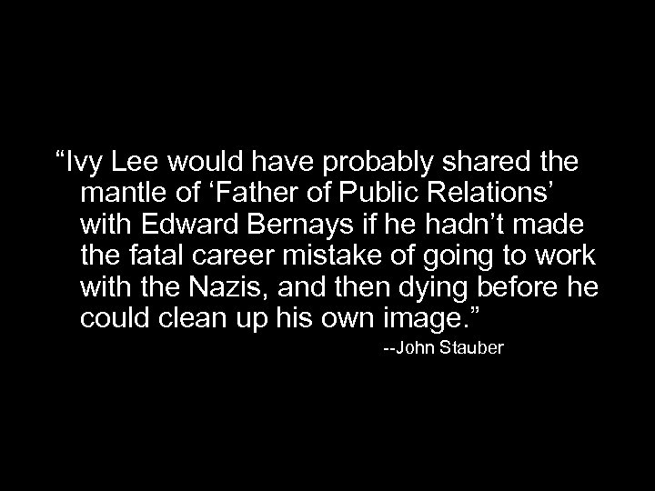 “Ivy Lee would have probably shared the mantle of ‘Father of Public Relations’ with