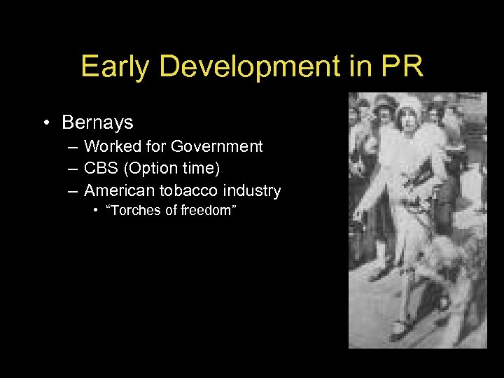 Early Development in PR • Bernays – Worked for Government – CBS (Option time)