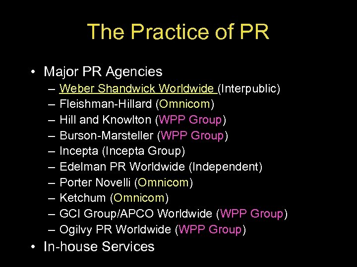 The Practice of PR • Major PR Agencies – – – – – Weber