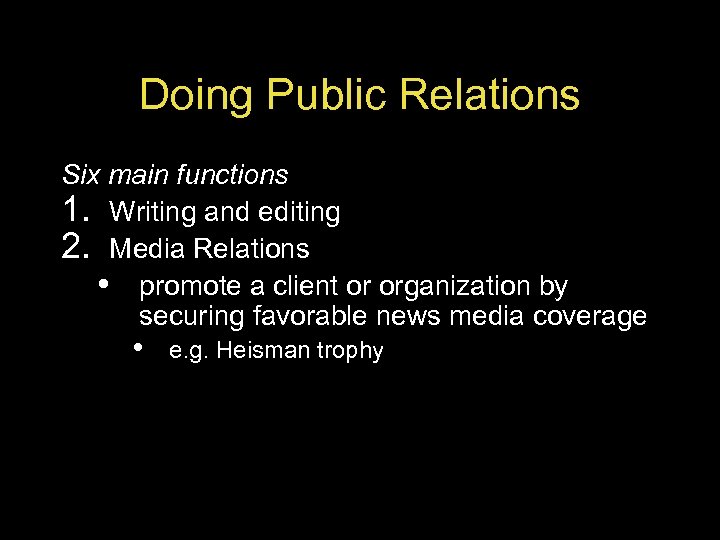 Doing Public Relations Six main functions 1. Writing and editing 2. Media Relations •