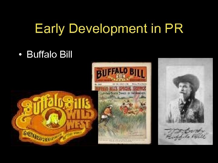 Early Development in PR • Buffalo Bill 