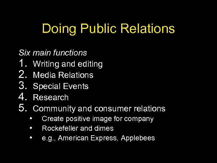 Doing Public Relations Six main functions 1. Writing and editing 2. Media Relations 3.