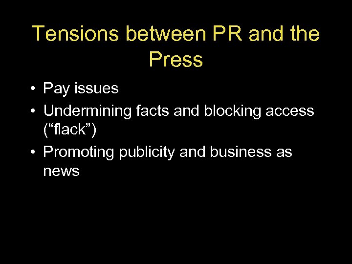 Tensions between PR and the Press • Pay issues • Undermining facts and blocking