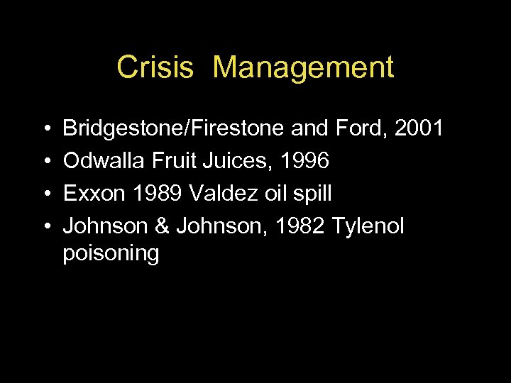 Crisis Management • • Bridgestone/Firestone and Ford, 2001 Odwalla Fruit Juices, 1996 Exxon 1989