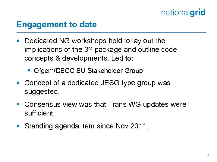 Engagement to date § Dedicated NG workshops held to lay out the implications of