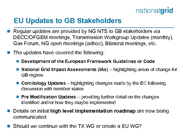 EU Updates to GB Stakeholders ¾ Regular updates are provided by NG NTS to