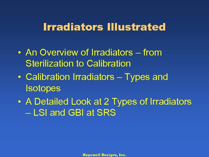 Irradiators Illustrated • An Overview of Irradiators – from Sterilization to Calibration • Calibration