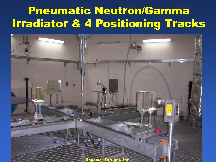 Pneumatic Neutron/Gamma Irradiator & 4 Positioning Tracks Hopewell Designs, Inc. 