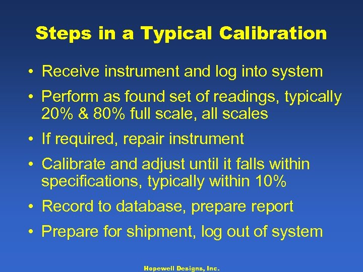 Steps in a Typical Calibration • Receive instrument and log into system • Perform