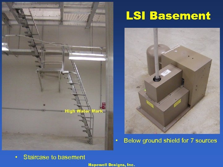 LSI Basement • Below ground shield for 7 sources • Staircase to basement Hopewell
