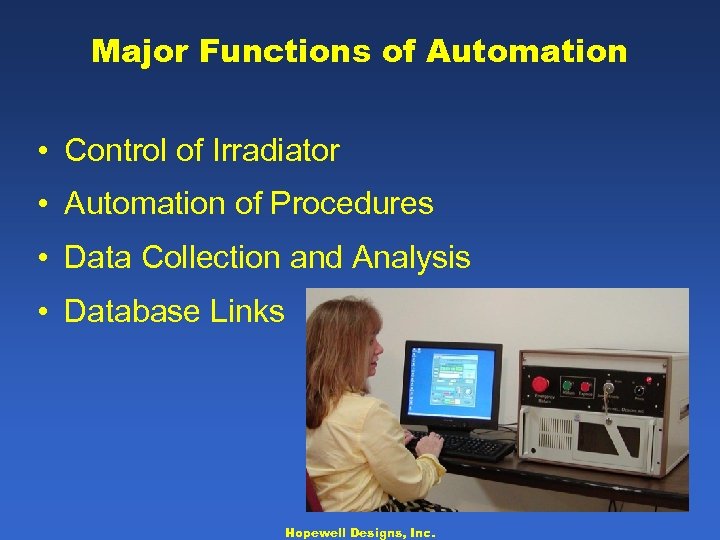 Major Functions of Automation • Control of Irradiator • Automation of Procedures • Data