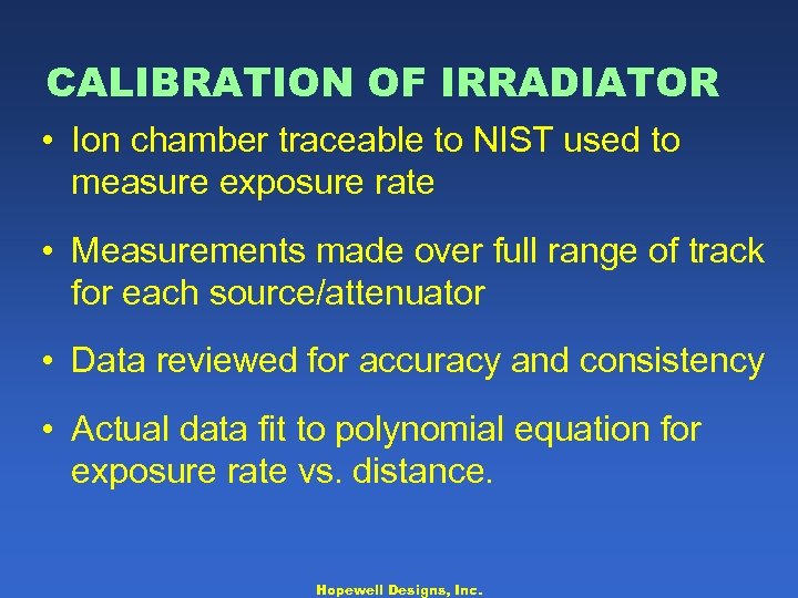 CALIBRATION OF IRRADIATOR • Ion chamber traceable to NIST used to measure exposure rate