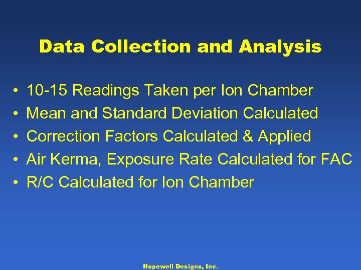 Data Collection and Analysis • • • 10 -15 Readings Taken per Ion Chamber