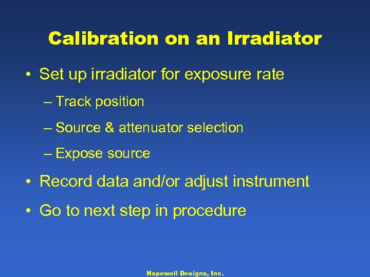 Calibration on an Irradiator • Set up irradiator for exposure rate – Track position