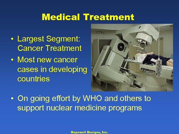 Medical Treatment • Largest Segment: Cancer Treatment • Most new cancer cases in developing