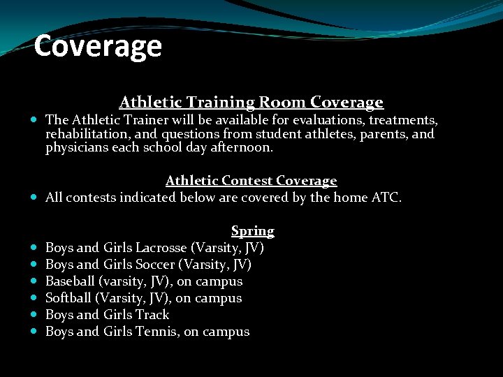 Coverage Athletic Training Room Coverage The Athletic Trainer will be available for evaluations, treatments,