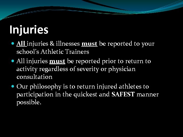 Injuries All injuries & illnesses must be reported to your school’s Athletic Trainers All