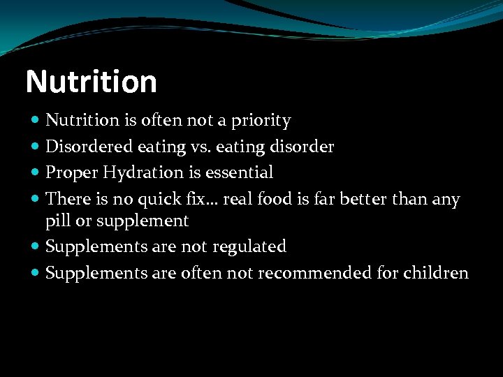 Nutrition is often not a priority Disordered eating vs. eating disorder Proper Hydration is