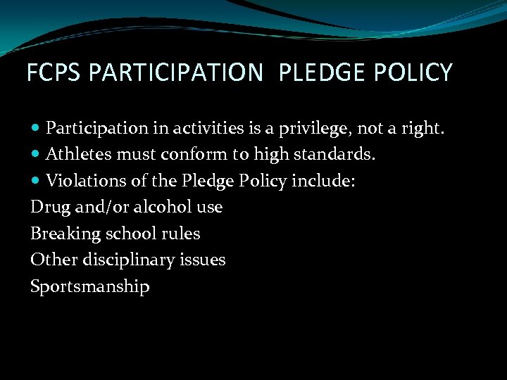 FCPS PARTICIPATION PLEDGE POLICY Participation in activities is a privilege, not a right. Athletes