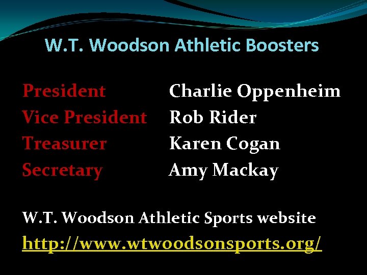 W. T. Woodson Athletic Boosters President Vice President Treasurer Secretary Charlie Oppenheim Rob Rider