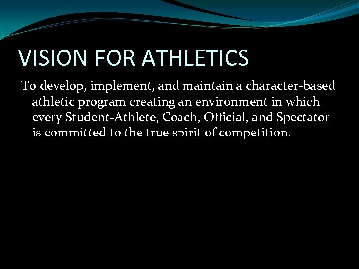 VISION FOR ATHLETICS To develop, implement, and maintain a character-based athletic program creating an