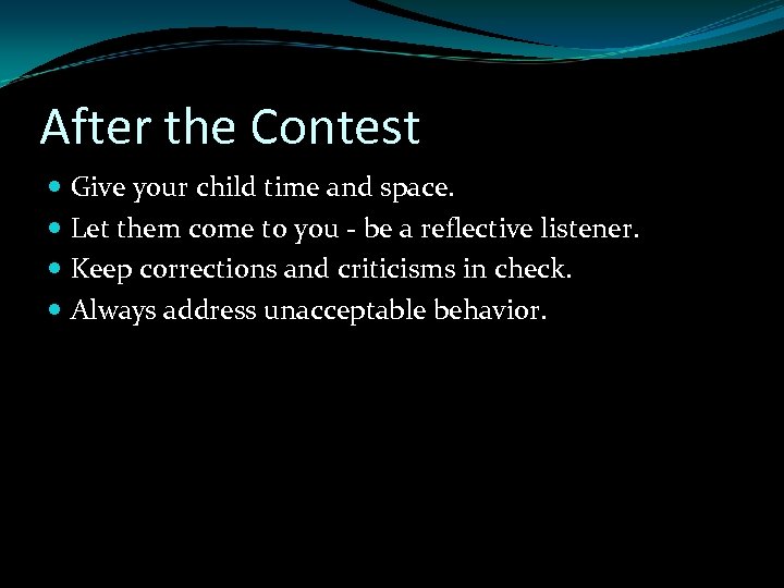 After the Contest Give your child time and space. Let them come to you