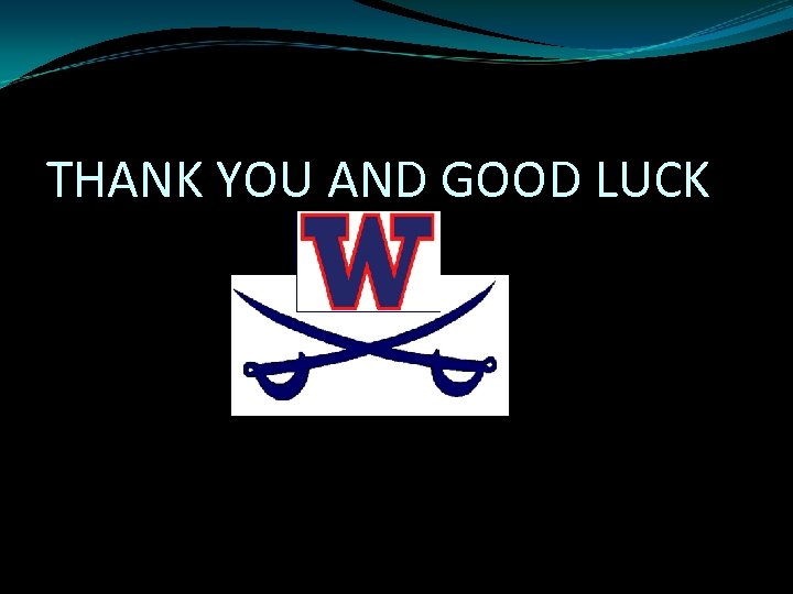 THANK YOU AND GOOD LUCK 