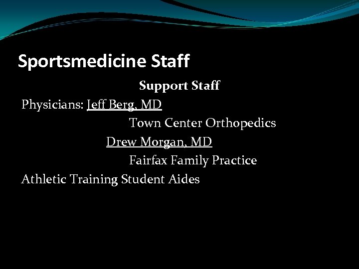 Sportsmedicine Staff Support Staff Physicians: Jeff Berg, MD Town Center Orthopedics Drew Morgan, MD