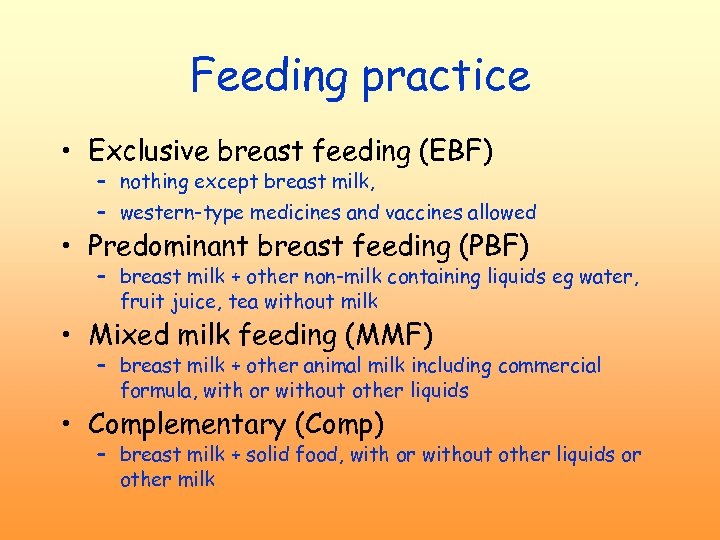 Feeding practice • Exclusive breast feeding (EBF) – nothing except breast milk, – western-type