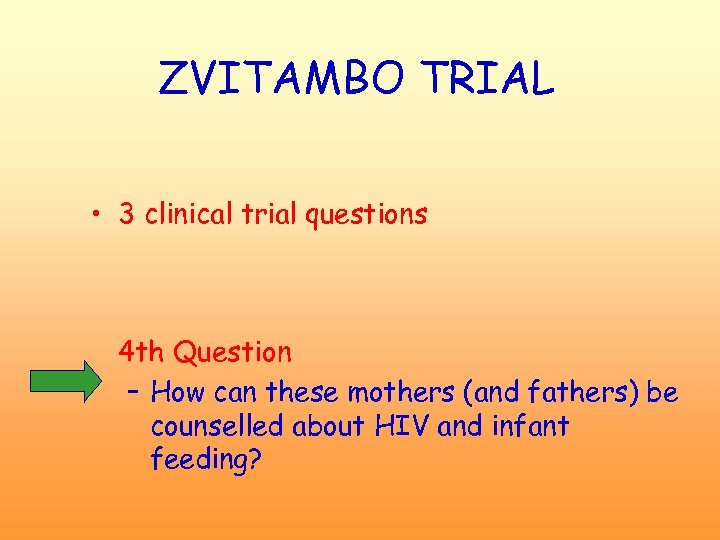 ZVITAMBO TRIAL • 3 clinical trial questions 4 th Question – How can these