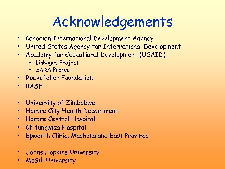 Acknowledgements • Canadian International Development Agency • United States Agency for International Development •