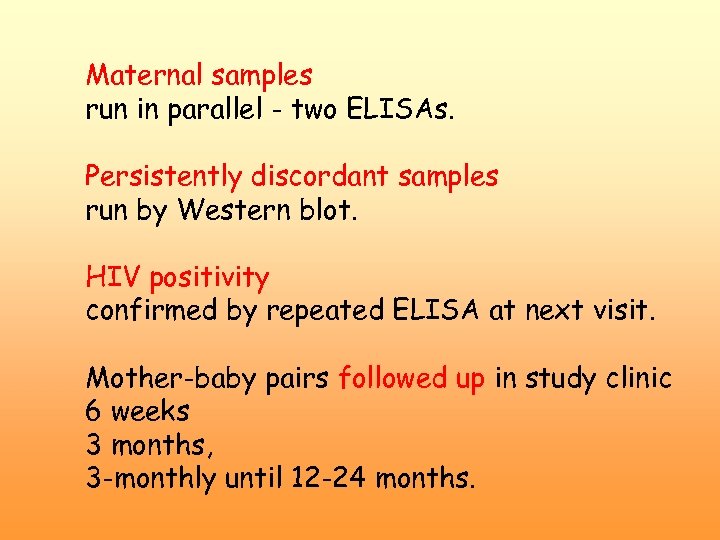 Maternal samples run in parallel - two ELISAs. Persistently discordant samples run by Western