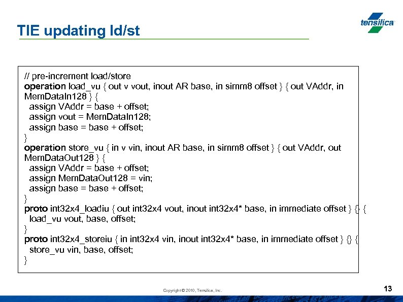 TIE updating ld/st // pre-increment load/store operation load_vu { out v vout, inout AR