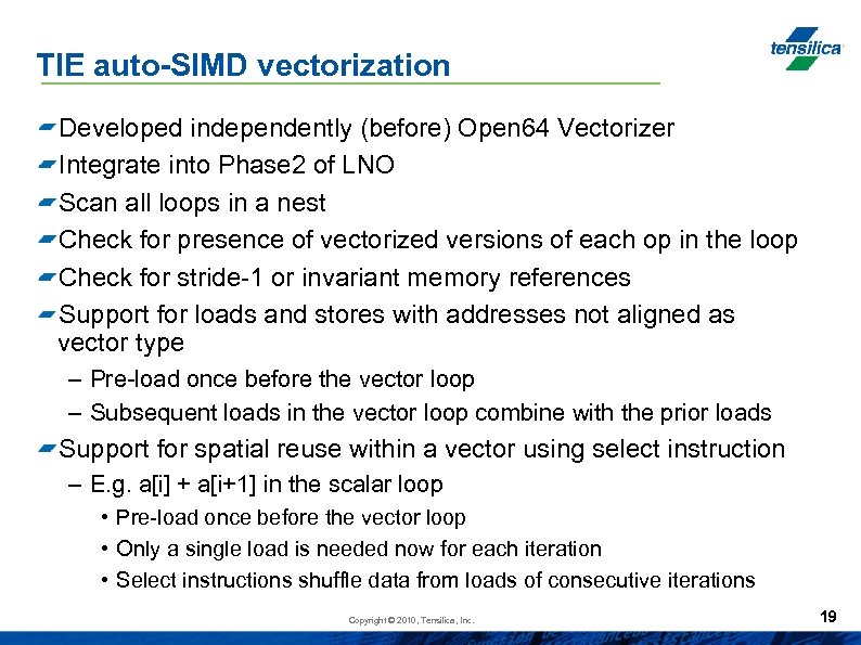 TIE auto-SIMD vectorization Developed independently (before) Open 64 Vectorizer Integrate into Phase 2 of