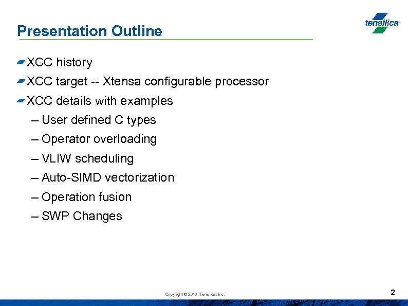 Presentation Outline XCC history XCC target -- Xtensa configurable processor XCC details with examples