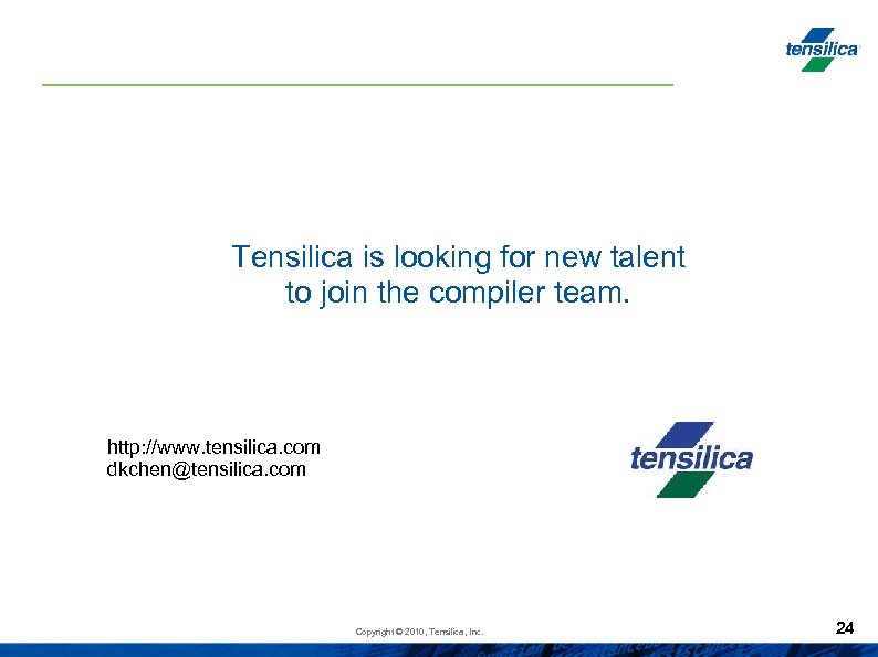 Tensilica is looking for new talent to join the compiler team. http: //www. tensilica.