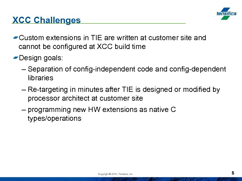 XCC Challenges Custom extensions in TIE are written at customer site and cannot be
